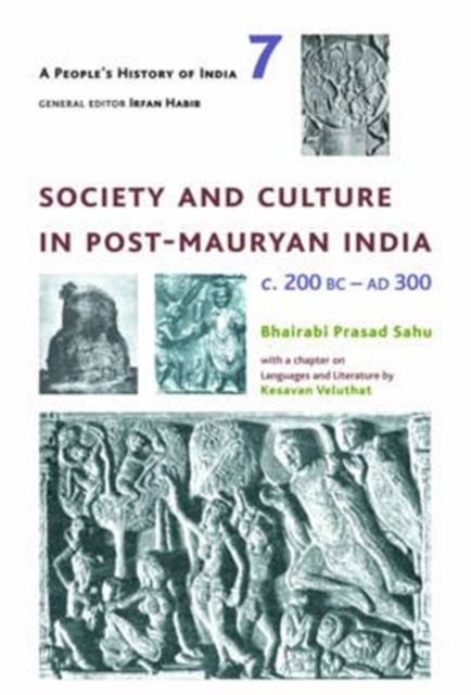 A People's History of India 7 – Society and Culture in Post–Mauryan India, C. 200 BC–AD 300, Hardback Book