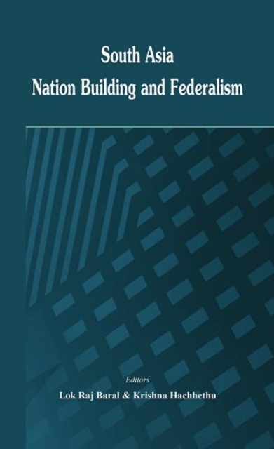 South Asia : Nation Building and Federalism, Hardback Book