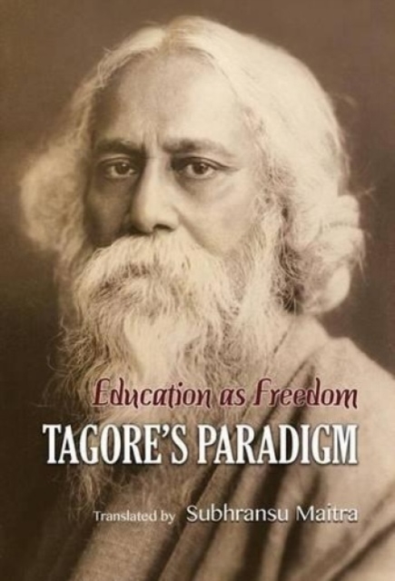 Education As Freedom : Tagore's Paradigm, Hardback Book