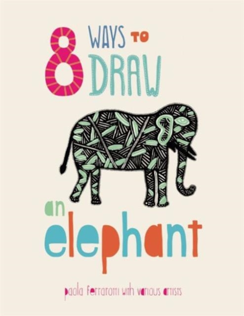 8 Ways to draw an Elephant - PB, Paperback / softback Book