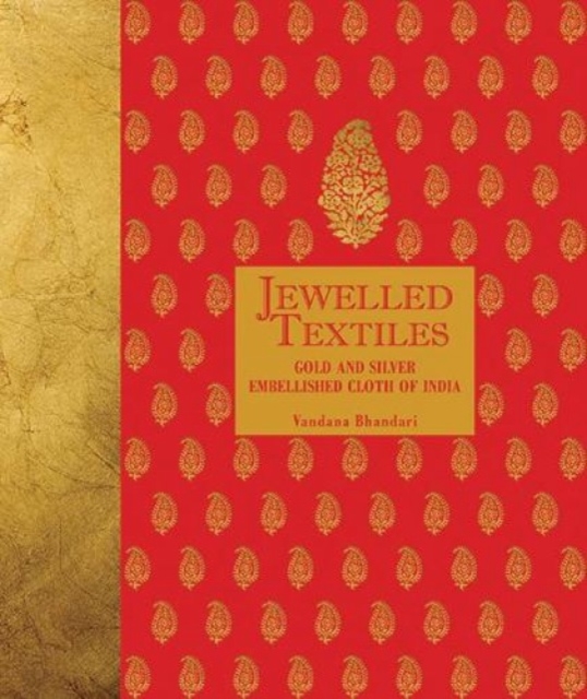 Jewelled Textiles Gold and Silver Embellished Cloth of India, Hardback Book