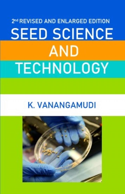 Seed Science and Technology: 2nd Fully Revised and Enlarged Edition, Hardback Book