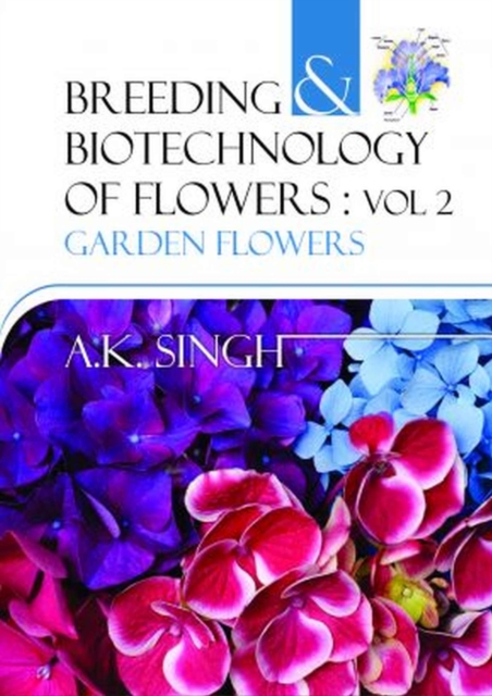 Garden Flowers: Vol.02: Breeding and Biotechnology of Flowers, Hardback Book