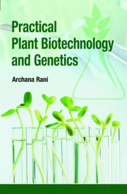 Practical Plant Biotechnology and Genetics, Hardback Book