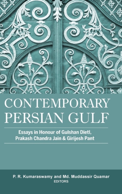 Contemporary Persian Gulf : Essays in Honour of Gulshan Dietl, Prakash Chandra Jain and Grijesh Pant, Hardback Book