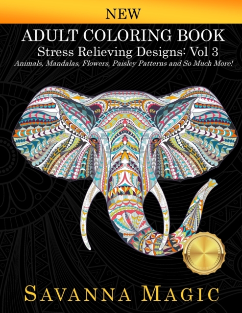 Adult Coloring Book : Stress Relieving Designs Animals, Mandalas, Flowers, Paisley Patterns And So Much More!, Paperback / softback Book