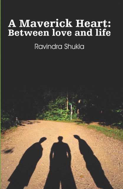 A Maverick Heart : Between love and life, EPUB eBook
