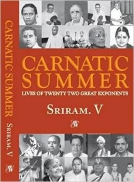 Carnatic Summer : Lives of Twenty Two Great Exponents: 1, Paperback / softback Book