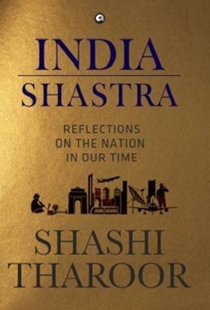 India Shastra : Reflections on the Nation in Our Time, Hardback Book