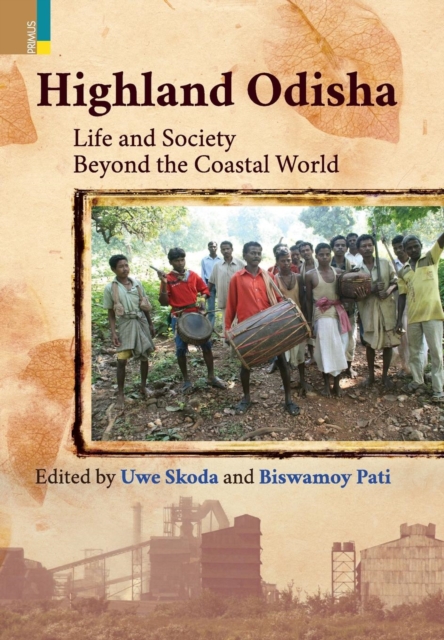 Highland Odisha : Life and Society Beyond the Coastal World, Hardback Book