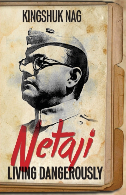 Netaji : Living Dangerously, Paperback / softback Book