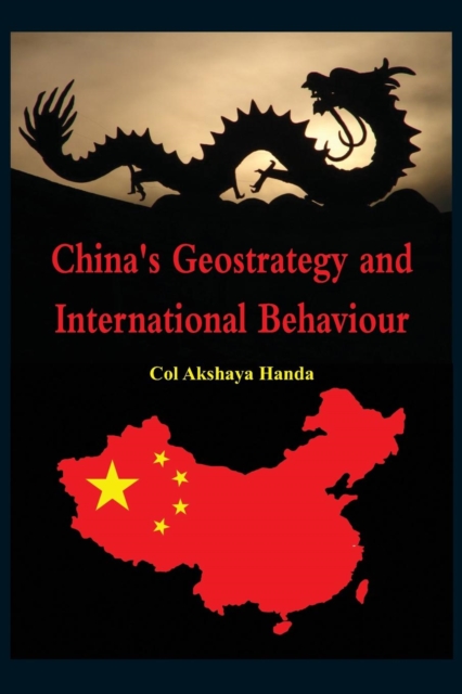 China's Geo-Strategy and International Behaviour, Paperback / softback Book