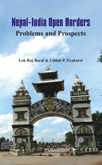 Nepal - India Open Borders : Problems and Prospects, Hardback Book