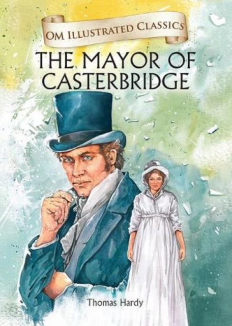 The Mayor of Castorbridge-Om Illustrated Classics, Hardback Book
