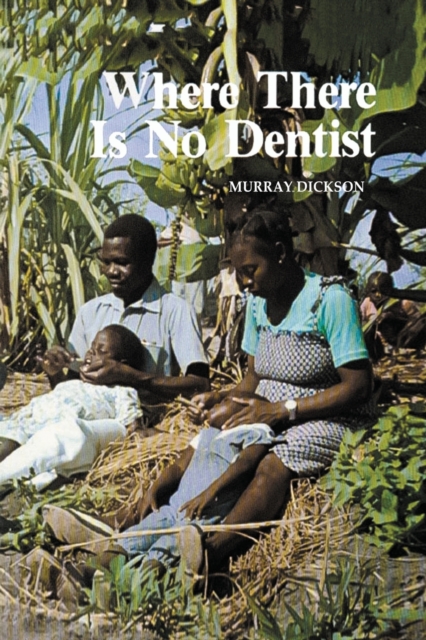 Where There Is No Dentist, Paperback / softback Book