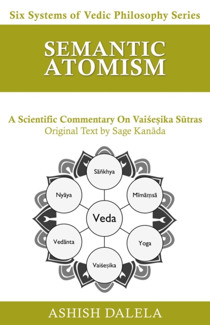 Semantic Atomism: A Scientific Commentary on Vaisesika Sutras, EA Book