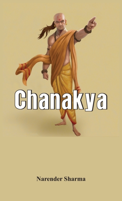 Chanakya - A Biography, Hardback Book