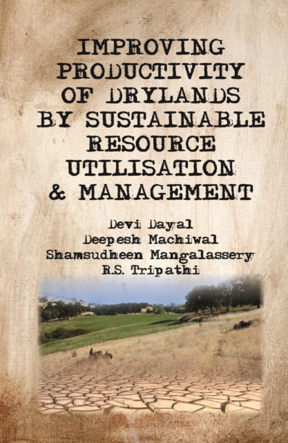 Improving Productivity of Drylands By Sustainable Resource Utilisation and Management, Hardback Book