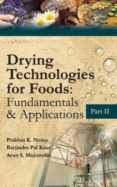 Drying Technologies for Foods: Fundamentals & Applications:  Part II (Co-Published With CRC Press,UK), Hardback Book