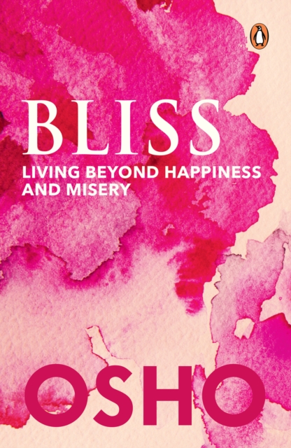 Bliss : Living beyond Happiness and Misery, EPUB eBook