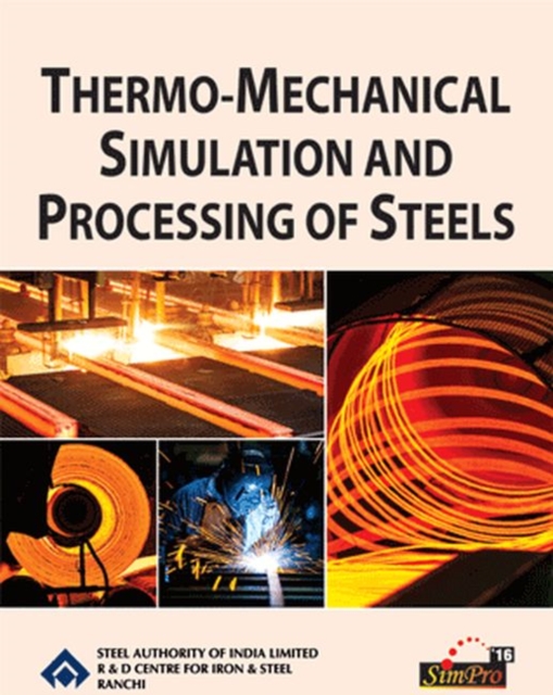 Thermo-Mechanical Simulation and Processing of Steels, Hardback Book