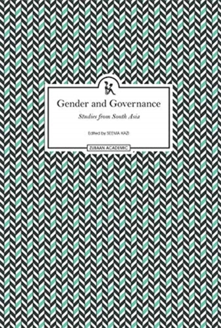 Gender and Governance - Studies From South Asia, Hardback Book