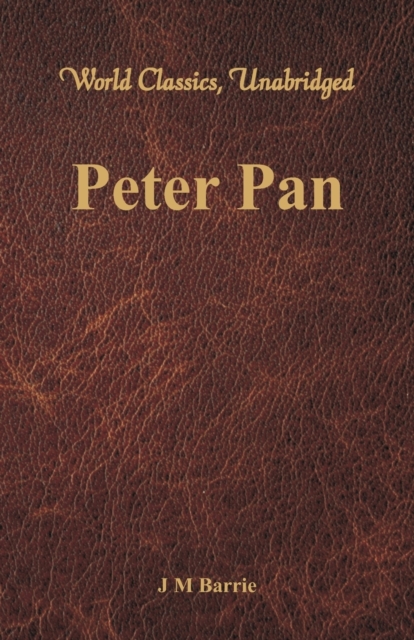 Peter Pan (World Classics, Unabridged), Paperback / softback Book