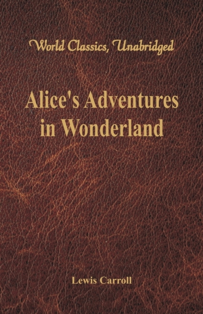Alice's Adventures in Wonderland (World Classics, Unabridged), Paperback / softback Book