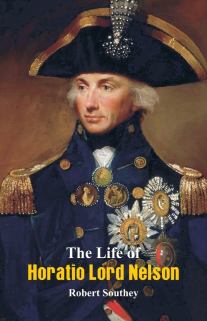 The Life of Horatio Lord Nelson, Paperback / softback Book