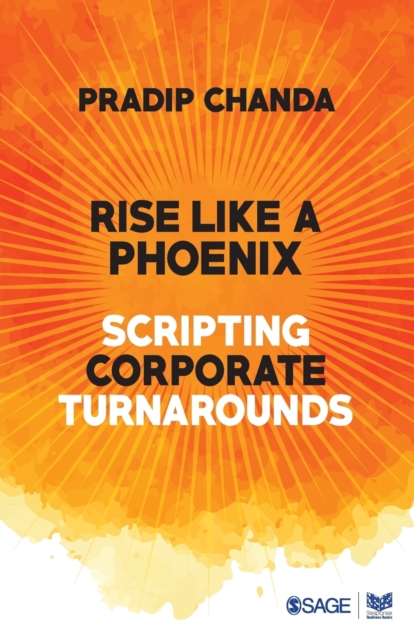 Rise Like a Phoenix : Scripting Corporate Turnarounds, Paperback / softback Book