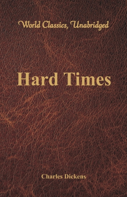 Hard Times (World Classics, Unabridged), Paperback / softback Book