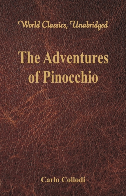 The Adventures of Pinocchio (World Classics, Unabridged), Paperback / softback Book