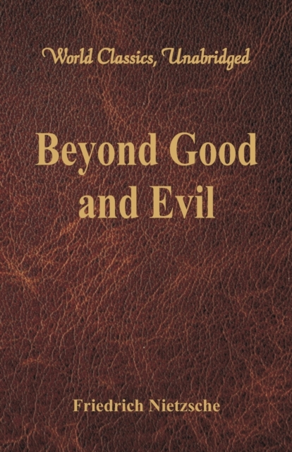 Beyond Good and Evil : (World Classics, Unabridged), Paperback / softback Book