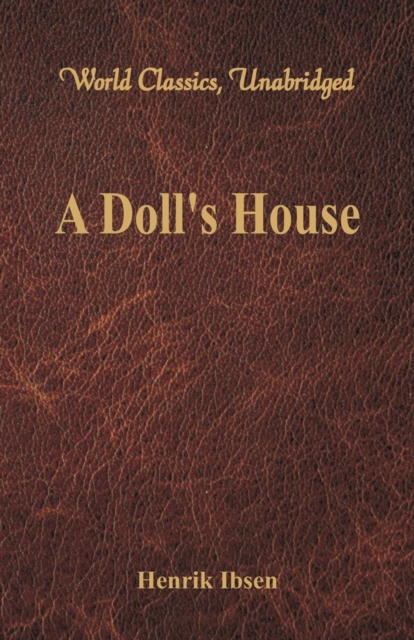 A Doll's House : (World Classics, Unabridged), Paperback / softback Book