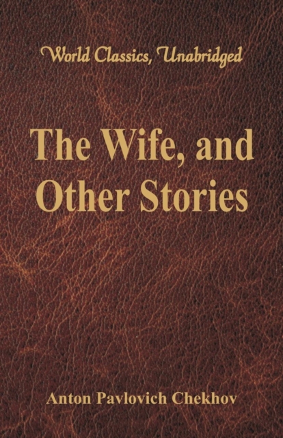 The Wife, and Other Stories : (World Classics, Unabridged), Paperback / softback Book