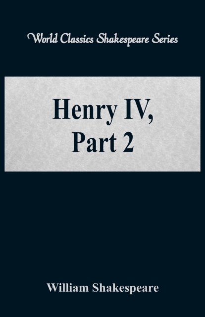 Henry IV, Part 2 : (World Classics Shakespeare Series), Paperback / softback Book
