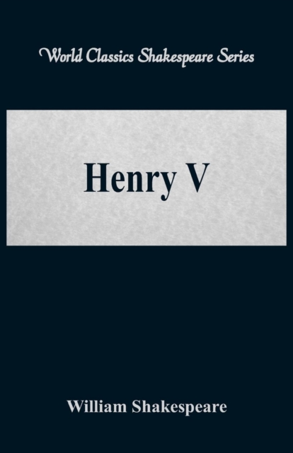 Henry V : (World Classics Shakespeare Series), Paperback / softback Book