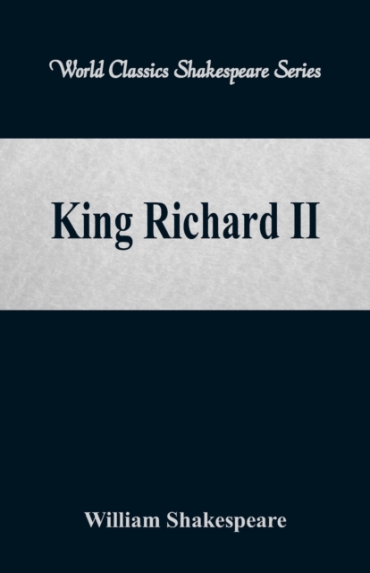 King Richard II : (World Classics Shakespeare Series), Paperback / softback Book