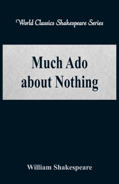Much Ado about Nothing : (World Classics Shakespeare Series), Paperback / softback Book