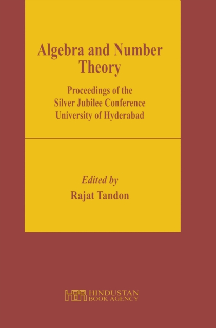 Algebra and Number Theory : Proceedings of the Silver Jubilee Conference University of Hyderabad, PDF eBook