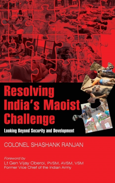 Resolving India's Maoist Challenge : Looking Beyond Security and Development, Hardback Book