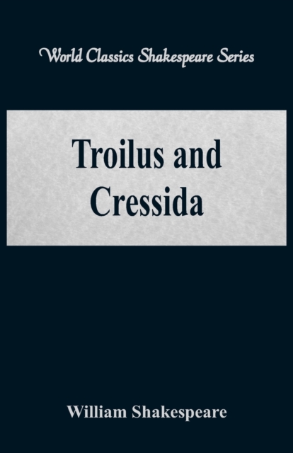 Troilus and Cressida : (World Classics Shakespeare Series), Paperback / softback Book