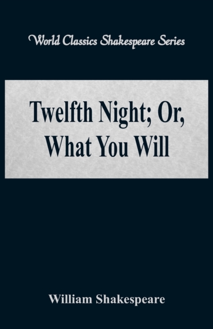 Twelfth Night; Or, What You Will : (World Classics Shakespeare Series), Paperback / softback Book
