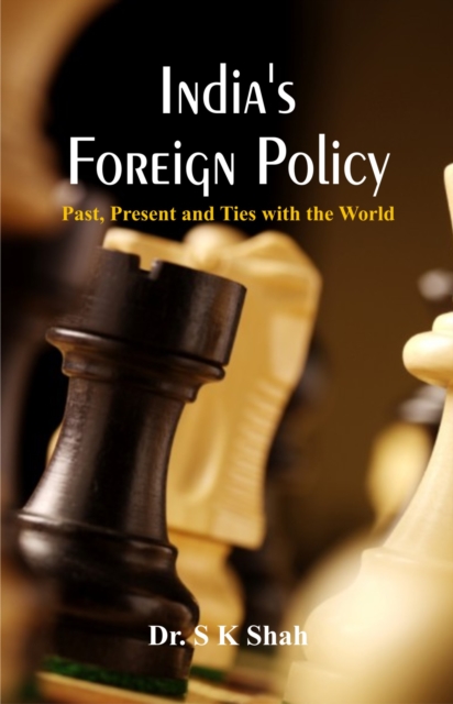 India's Foreign Policy : Past, Present and Ties with the World, Electronic book text Book
