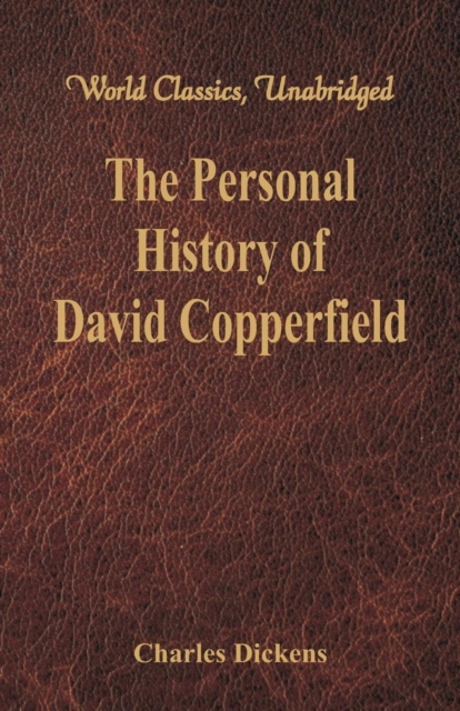 The Personal History and Experience of David Copperfield the Younger, Paperback / softback Book