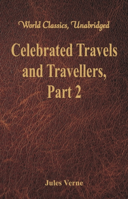 Celebrated Travels and Travellers: : The Great Navigators of the Eighteenth Century - Part 2, Paperback / softback Book