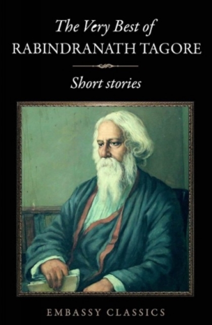 The Very Best of Rabindranath Tagore - Short Stories: Rabindranath ...