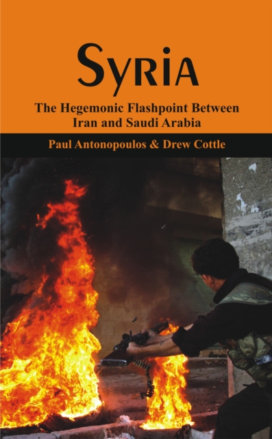 Syria : The Hegemonic Flashpoint Between Iraq and Saudi Arabia?, Hardback Book