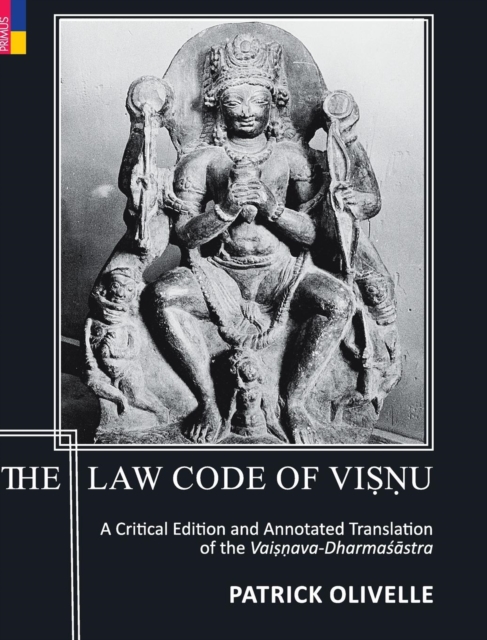 The Law Code Of Vi&#7779;&#7751;u : A Critical Edition and Annotated Translation of the Vai&#7779;&#7751;ava-Dharma&#347;&#257;stra, Hardback Book