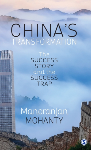 China's Transformation : The Success Story and the Success Trap, Hardback Book